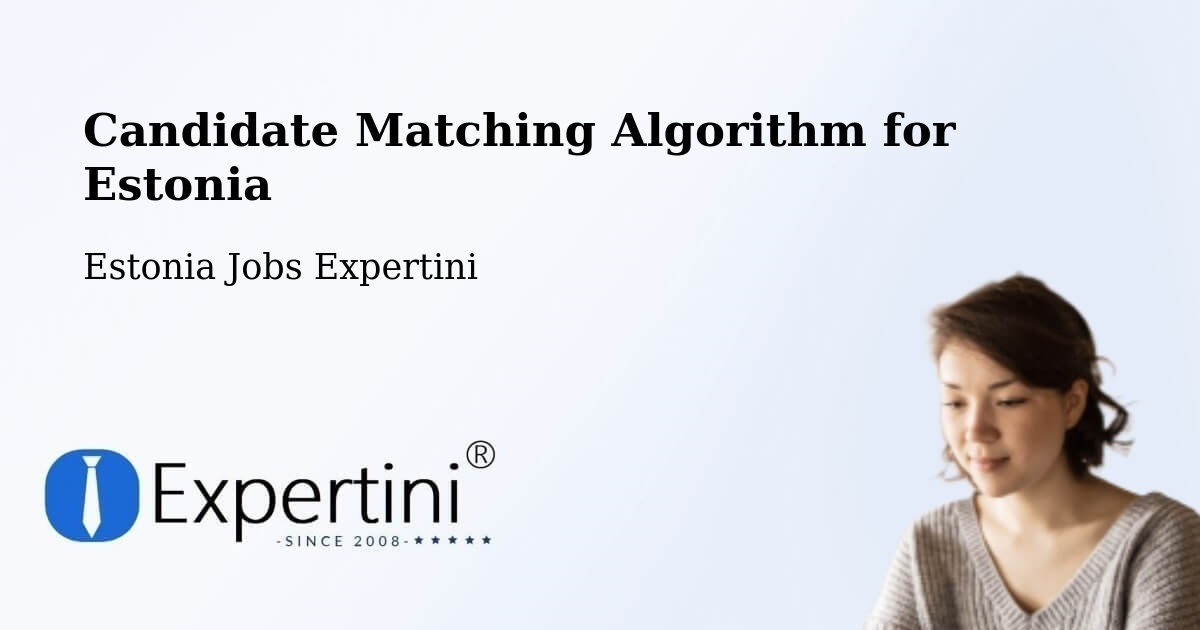 Candidate Matching Algorithm Overview – Mustvee - Estonia Jobs Expertini