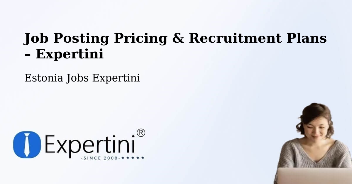 Job Posting Pricing & Recruitment Plans – Mustvee - Mustvee, Estonia Jobs Expertini